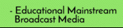 - Educational Mainstream_  Broadcast Media